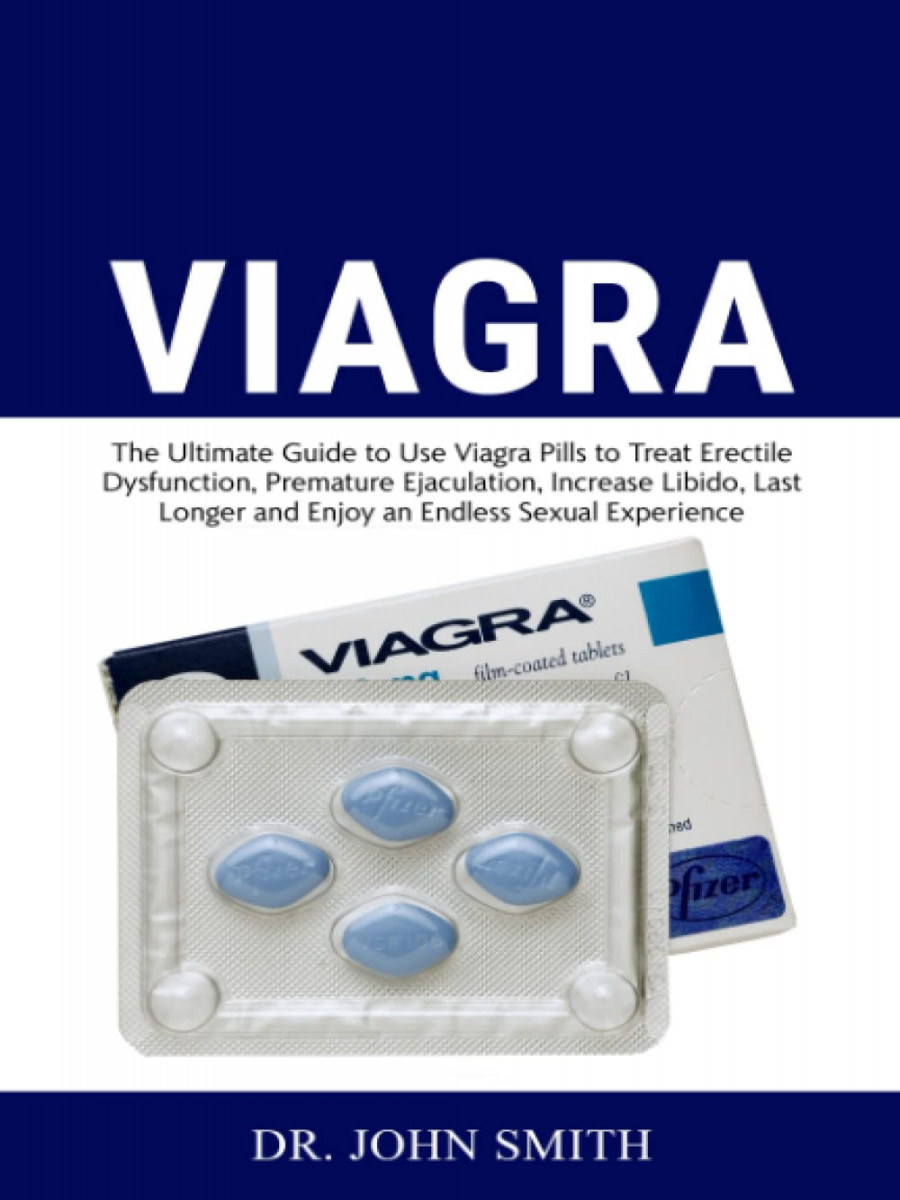 Viagra: The Ultimate Guide to Use Viagra Pills to Cure Erectile